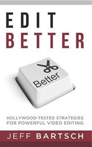 Edit Better: Hollywood-Tested Strategies For Power Video Editing