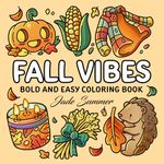 Fall Vibes: Bold and Easy Coloring Book for Adults, Teens, and Seniors with Simple and Relaxing Autumn Designs (Bold and Easy Coloring Books)