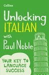 Unlocking Italian with Paul Noble: Your key to language success with the bestselling language coach