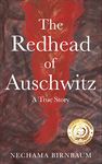 The Redhead of Auschwitz: A True Story (Holocaust Survivor True Stories)