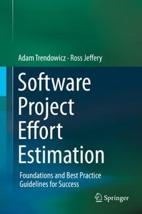 Software Project Effort Estimation: Foundations and Best Practice Guidelines for Success