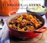 Braises and Stews: Everyday Slow-Cooked Recipes