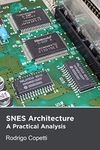 Super Nintendo (SNES) Architecture: Old hardware with mind-blowing features (Architecture of Consoles: A practical analysis Book 4)