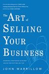 The Art of Selling Your Business: Winning Strategies & Secret Hacks for Exiting on Top