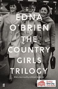 The Country Girls Trilogy: The Country Girls; The Lonely Girl; Girls in their Married Bliss