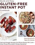 Gluten Free Instant Pot Cookbook (Quick and Easy): Fast and Simple Recipes the Whole Family Will Love