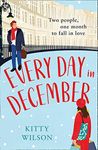 Every Day in December: A gorgeously festive and feel good brand new Christmas read!