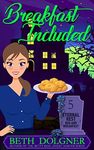 Breakfast Included (Eternal Rest Bed and Breakfast Paranormal Cozy Mysteries Book 5)