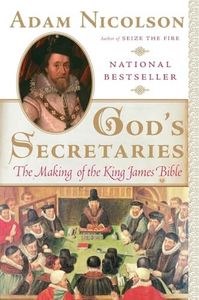 God's Secretaries: The Making of the King James Bible