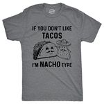 Mens If You Dont Like Tacos Im Nacho Type T Shirt Funny Sarcastic Graphic 90s Mens Funny T Shirts Cinco De Mayo T Shirt for Men Funny Food T Shirt Novelty Dark Grey M