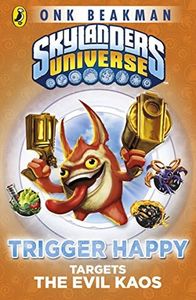 Skylanders Mask of Power: Trigger Happy Targets the Evil Kaos: Book 8