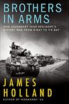 Brothers in Arms: One Legendary Tank Regiment's Bloody War from D-Day to V-E Day