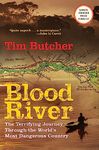 Blood River: The Terrifying Journey Through the World's Most Dangerous Country