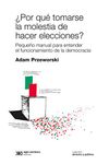 ¿Por qué tomarse la molestia de hacer elecciones? - pequeño manual para entender el funcionamiento de la democracia