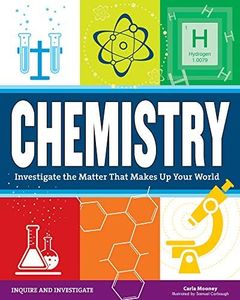 Chemistry: Investigate the Matter that Makes Up Your World