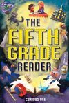 The Fifth Grade Reader: A Fun 5th Grade Chapter Book With 12 Short Stories for Kids Ages 10-12 (Reading Comprehension Grade 5 1)