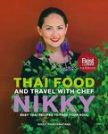 Thai Food and Travel with Chef Nikky: Easy Thai Recipes to Feed Your Soul