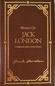 Jack London: Selected Works, Deluxe Edition (40 Short Stories)