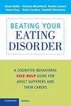 Beating Your Eating Disorder: A Cognitive-Behavioral Self-Help Guide for Adult Sufferers and their Carers