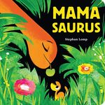 Mamasaurus: A Board Book