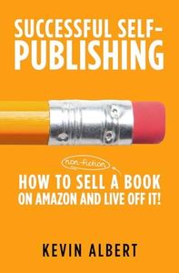 How to sell a book on Amazon and live off it!: step-by-step guide to selling a book on Amazon