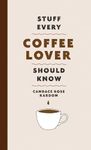 Stuff Every Coffee Lover Should Know: 30