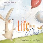 Life Is Like the Wind (A Big Hug)