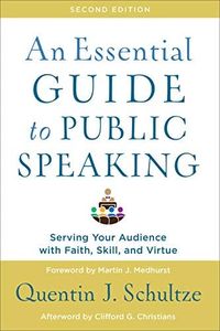 An Essential Guide to Public Speaking: Serving Your Audience with Faith, Skill, and Virtue