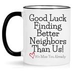 Goodbye Gift for Neighbor Funny Moving Away Mug Farewell Gift for Friend Co-Workers Keepsake Gift for Men Women Neighbor Moving Mug Funny Going Away Gift Neighbor Birthday Christmas Gift Coffee Cup