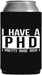 I Have A PHD Funny Can Coozie Can Cooler - Gag Gift - White Elephant Gift - Beer Can Holder Cooler Sleeve - Party Humor Decoration