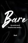 BARE: An Erotic Novel Based on True