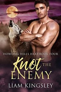 Knot The Enemy (Howling Hills Alphas Book 4)