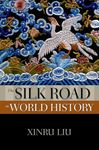 The Silk Road in World History (New Oxford World History)