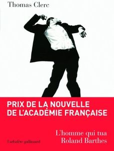 L'homme qui tua Roland Barthes et autres nouvelles (L'arbalète/Gallimard t. 0)