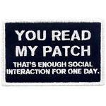 You Read My Patch That's Enough Social Interaction for One Day Embroidered Funny Patch Tactical Morale Applique Fastener Hook & Loop Emblem