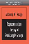 Representation Theory of Semisimple Groups: An Overview Based on Examples (PMS-36) (Princeton Landmarks in Mathematics and Physics)