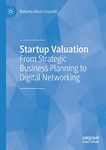 Startup Valuation: From Strategic Business Planning to Digital Networking