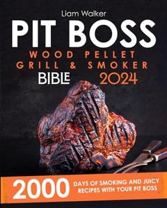 PIT BOSS WOOD PELLET SMOKER AND GRILL BIBLE: 2000 days of smoking and juicy recipes with your Pit Boss| From beginner to undisputed grill master for your friends and family