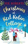 Christmas at Red Robin Cottage: An absolutely gorgeous and unputdownable holiday romance