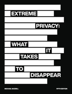 Extreme Privacy: What It Takes to Disappear