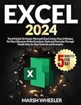 Excel 2024: The #1 Guide To Master Microsoft Excel in Less Than 5 Minutes For Day | Discover All the Functions, Tools and Formulas Through Simple Step-by-Step Tutorials and Examples