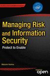 Managing Risk and Information Security: Protect to Enable