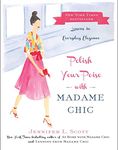 Polish Your Poise with Madame Chic: Lessons in Everyday Elegance