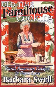 Old-Time Farmhouse Cooking: Rural American Recipes & Farm Lore