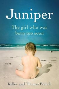 Juniper: The Girl Who Was Born Too Soon