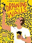 Drawing on Walls: A Story of Keith Haring