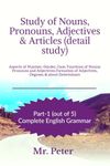 Study of Nouns, Pronouns, Adjectives & Articles (detail study) : Aspects of Number, Gender, Case, Functions of Nouns; Pronouns and Adjectives; Formation of Adjectives, Degrees, & about Determiners