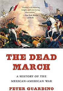 The Dead March: A History of the Mexican-American War