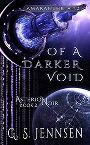 Of A Darker Void: Asterion Noir Book 2 (Amaranthe 12)