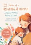 52 Virtues of a Proverbs 31 Woman: A Year of Prayer and Reflection